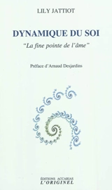Dynamique du soi : la fine pointe de l'âme - Lily Jattiot