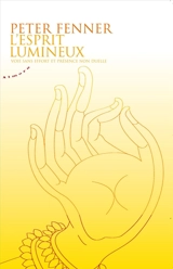 L'esprit lumineux : voie sans effort et présence non duelle - Peter Fenner