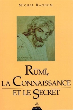 Rumî, la connaissance et le secret - Michel Random