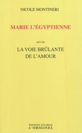 Marie l'Egyptienne. La voie brûlante de l'amour - Nicole Montineri
