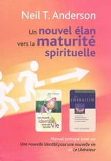 Un nouvel élan vers la maturité spirituelle - Neil T. Anderson