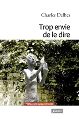 Trop envie de le dire - Charles Delhez