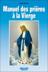 Manuel des prières à la Vierge - Emilie Bonvin