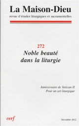 Maison Dieu (La), n° 272. Noble beauté dans la liturgie : anniversaire de Vatican II : pour un art liturgique