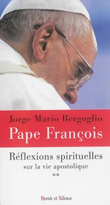 Réflexions spirituelles sur la vie apostolique. Vol. 2 - François