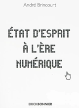 Etat d'esprit à l'ère du numérique - André Brincourt
