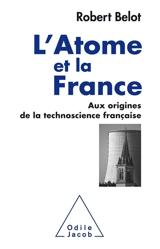 L'atome et la France : aux origines de la technoscience française - Robert Belot
