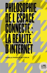 Philosophie de l'espace connecté : la réalité d'internet - Isabelle Pariente-Butterlin