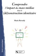 Comprendre l'impact des mass-médias dans la (dé)construction identitaire - Marie Reverdy