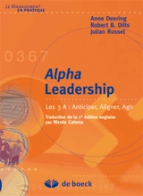 Alpha Leadership : les 3 A : anticiper, aligner, agir - Anne Deering