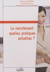 Le recrutement : quelles pratiques actuelles ? : résultats d'enquête auprès des professionnels du recrutement - Valérie Billaudeau