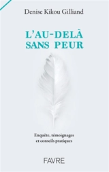 L'au-delà sans peur : enquête, témoignages et conseils pratiques - Denise Kikou Gilliand