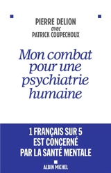 Mon combat pour une psychiatrie humaine - Pierre Delion