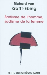Psychopathologie de la vie sexuelle. Vol. 2. Sadisme de l'homme, sadisme de la femme - Richard von Krafft-Ebing