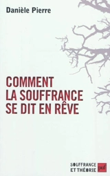 Comment la souffrance se dit en rêve : un regard ethnopsychiatrique - Danièle Pierre