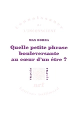 Quelle petite phrase bouleversante au coeur d'un être ? : Proust, Freud, Spinoza - Max Dorra
