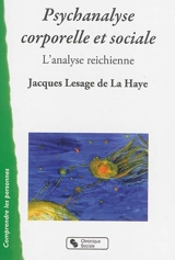 Psychanalyse corporelle et sociale : l'analyse reichienne - Jacques Lesage de La Haye