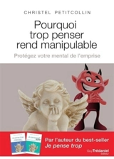 Pourquoi trop penser rend manipulable : protégez votre mental de l'emprise - Christel Petitcollin