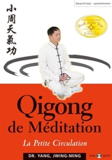 Qigong de méditation. La petite circulation - Jwingming Yang