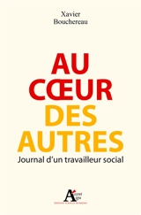 Au coeur des autres : journal d'un travailleur social - Xavier Bouchereau