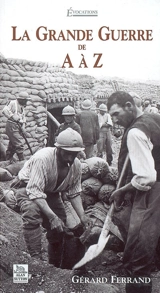 La Grande Guerre de A à Z - Gérard Ferrand