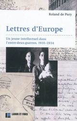 Lettres d'Europe : un jeune intellectuel dans l'entre-deux-guerres, 1931-1934 - Roland de Pury