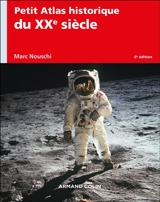 Petit atlas historique du XXe siècle - Marc Nouschi