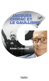 Jacques Chirac et le gaullisme : biographie d'un héritier à histoires - Annie Collovald