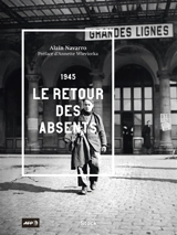 1945, le retour des absents - Alain Navarro