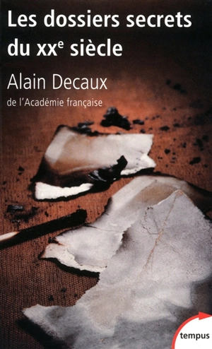 Les dossiers secrets du XXe siècle - Alain Decaux