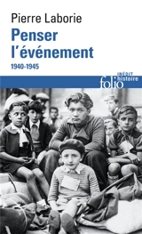 Penser l'événement : 1940-1945 - Pierre Laborie