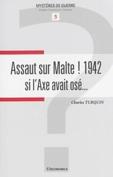 Assaut sur Malte ! 1942 : si l'Axe avait osé ... - Charles Turquin