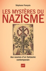Les mystères du nazisme : aux sources d'un fantasme contemporain - Stéphane François