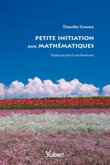 Petite initiation aux mathématiques - Timothy Gowers