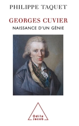 Georges Cuvier. Naissance d'un génie - Philippe Taquet
