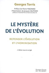 Le mystère de l'évolution : repenser l'évolution et l'hominisation - Georges Torris