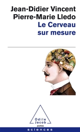 Le cerveau sur mesure - Jean-Didier Vincent