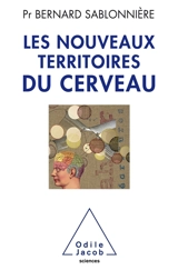 Les nouveaux territoires du cerveau - Bernard Sablonnière