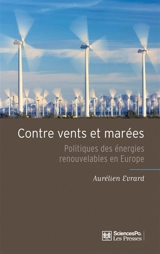 Contre vents et marées : politiques des énergies renouvelables en Europe - Aurélien Evrard
