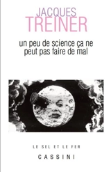 Un peu de science ça ne peut pas faire de mal - Jacques Treiner