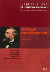 Le grand atelier de l'histoire de France. Vol. 3. L'époque contemporaine : 1815-2005