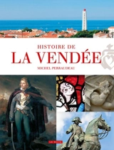 Histoire de la Vendée et des pays bas-poitevins - Michel Perraudeau