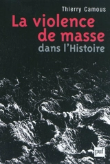 La violence de masse dans l'histoire : Etat, libéralisme, religion - Thierry Camous
