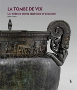 La tombe de Vix : un trésor celte entre histoire et légende - Félicie Fougère