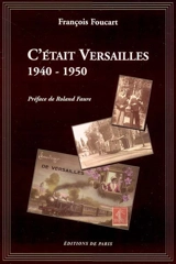 C'était Versailles : 1940-1950 - François Foucart