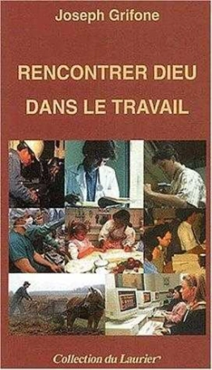 Rencontrer Dieu dans le travail - Joseph Grifone