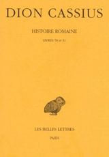 Histoire romaine. Vol. 50-51. Livre 50 et 51 - Dion Cassius