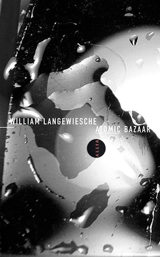 Atomic bazaar : comment l'arme nucléaire est devenue l'arme du pauvre - William Langewiesche