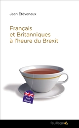 Français et Britanniques à l'heure du Brexit : étape d'une longue histoire - Jean Etèvenaux