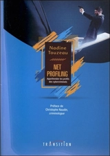 Net-profiling : appréhender les profils des cybercriminels - Nadine Touzeau
